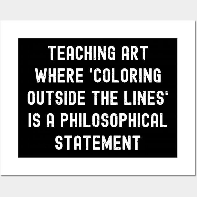 Teaching art Where 'coloring outside the lines' is a philosophical statement Wall Art by trendynoize